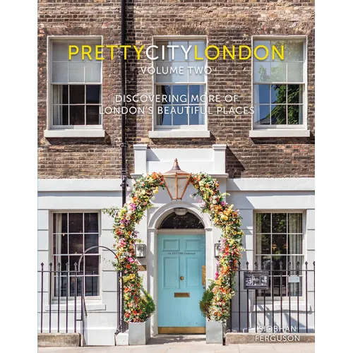 Prettycitylondon Volume Two: Discovering More of London's Beautiful Places - Hardcover
