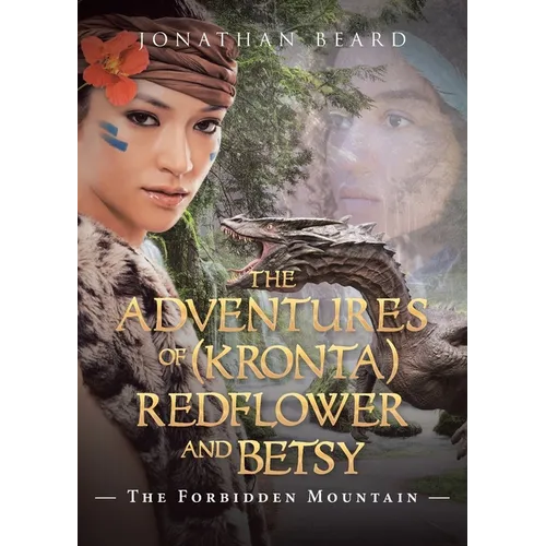 The Adventures of (Kronta) Redflower and Betsy: The Forbidden Mountain - Paperback