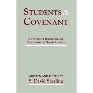 Students of the Covenant: A History of Jewish Biblical Scholarship in North America - Paperback