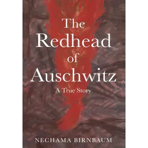 The Redhead of Auschwitz: A True Story - Hardcover