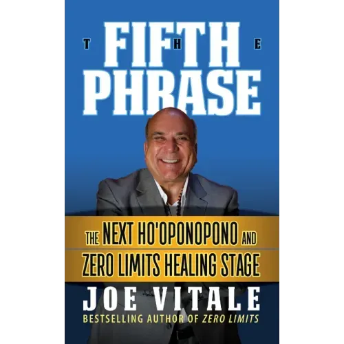The Fifth Phrase: He Next Ho'oponopono and Zero Limits Healing Stage - Paperback