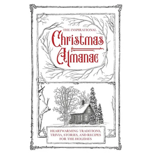 The Inspirational Christmas Almanac: Heartwarming Traditions, Trivia, Stories, and Recipes for the Holidays - Paperback