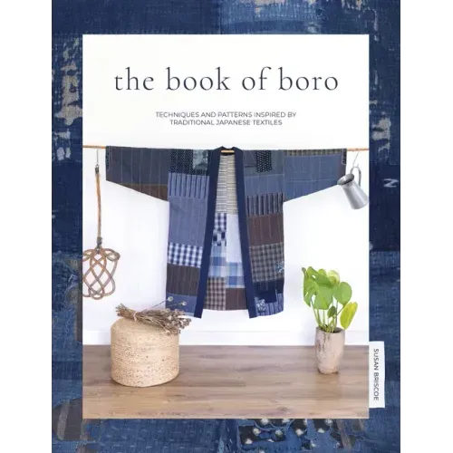 The Book of Boro: Techniques and Patterns Inspired by Traditional Japanese Textiles - Paperback