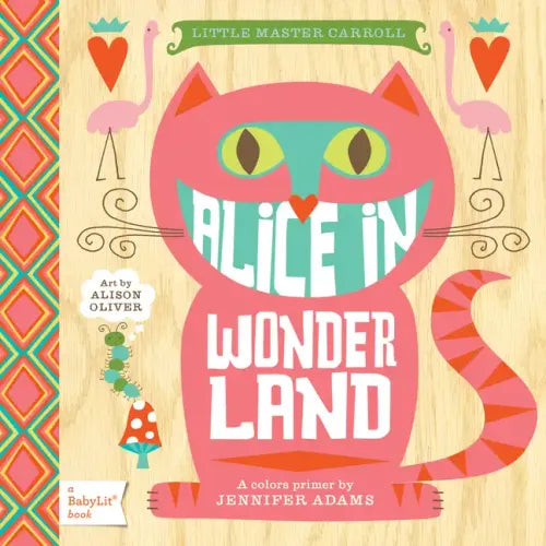 Alice in Wonderland: A Babylit(r) Colors Primer - Board Book