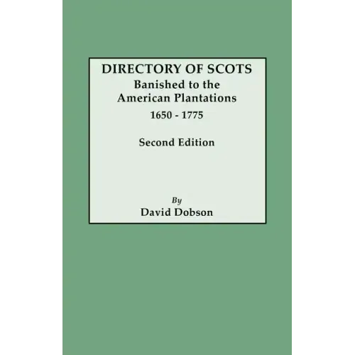 Directory of Scots Banished to the American Plantations, 1650-1775. Second Edition (Revised) - Paperback