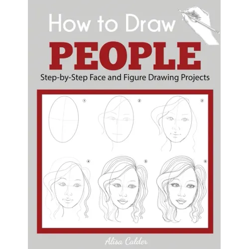 How to Draw People: Step-by-Step Face and Figure Drawing Projects - Paperback