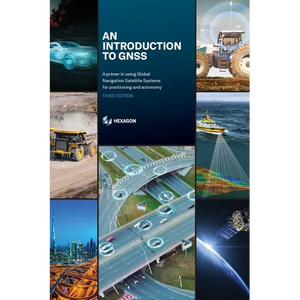 An Introduction to GNSS: A primer in using Global Navigation Satellite Systems for positioning and autonomy - Paperback
