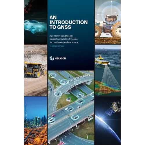An Introduction to GNSS: A primer in using Global Navigation Satellite Systems for positioning and autonomy - Paperback