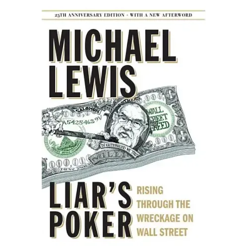 Liar's Poker: Rising Through the Wreckage on Wall Street - Hardcover