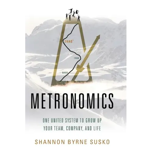 Metronomics: One United System to Grow Up Your Team, Company, and Life - Hardcover