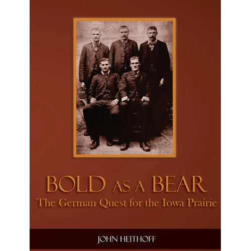 Bold as a Bear: The German Quest for the Iowa Prairie - Hardcover