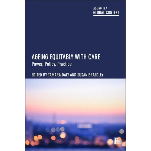 Ageing Equitably with Care: Power, Policy, Practice - Paperback
