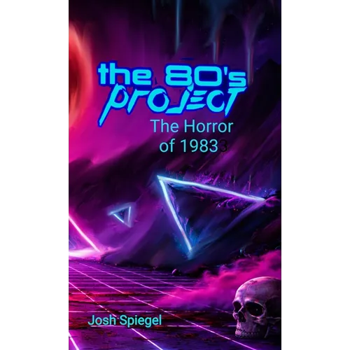 The '80s Project: The Horror of 1983 - Hardcover
