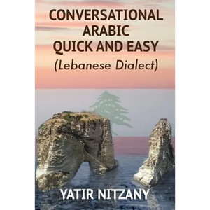 Conversational Arabic Quick and Easy: Lebanese Dialect - Paperback