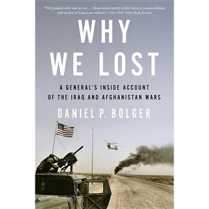 Why We Lost: A General's Inside Account of the Iraq and Afghanistan Wars - Paperback