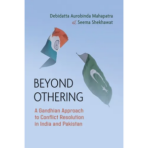 Beyond Othering: A Gandhian Approach to Conflict Resolution in India and Pakistan - Paperback