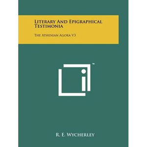 Literary And Epigraphical Testimonia: The Athenian Agora V3 - Paperback