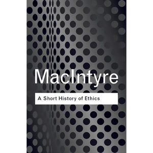 A Short History of Ethics: A History of Moral Philosophy from the Homeric Age to the 20th Century - Paperback