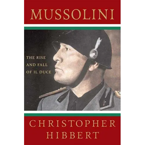 Mussolini: The Rise and Fall of Il Duce: The Rise and Fall of Il Duce - Paperback