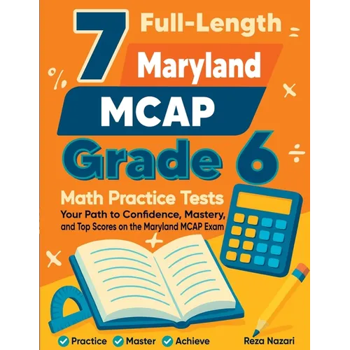 7 Full-Length Maryland MCAP Grade 6 Math Practice Tests: Your Path to Confidence, Mastery, and Top Scores on the Maryland MCAP Exam - Paperback