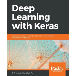 Deep Learning with Keras: Implementing deep learning models and neural networks with the power of Python - Paperback