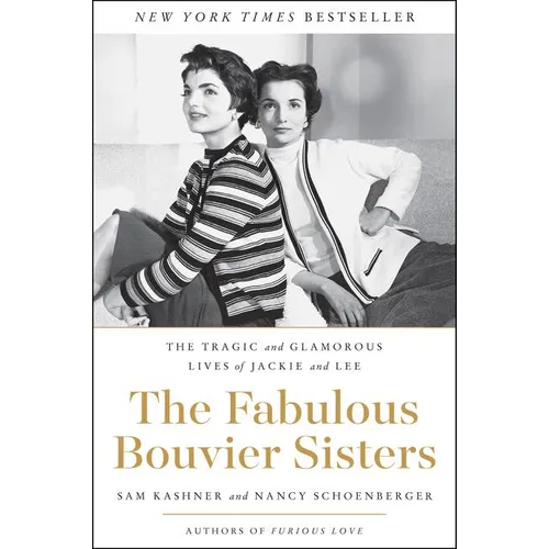 The Fabulous Bouvier Sisters: The Tragic and Glamorous Lives of Jackie and Lee - Paperback