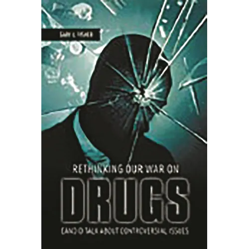 Rethinking Our War on Drugs: Candid Talk about Controversial Issues - Hardcover
