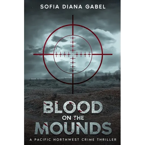 Blood on the Mounds, A Pacific Northwest Crime Thriller - Paperback