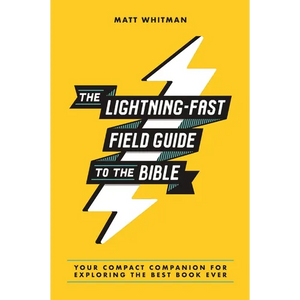 The Lightning-Fast Field Guide to the Bible: Your Compact Companion for Exploring the Best Book Ever - Paperback