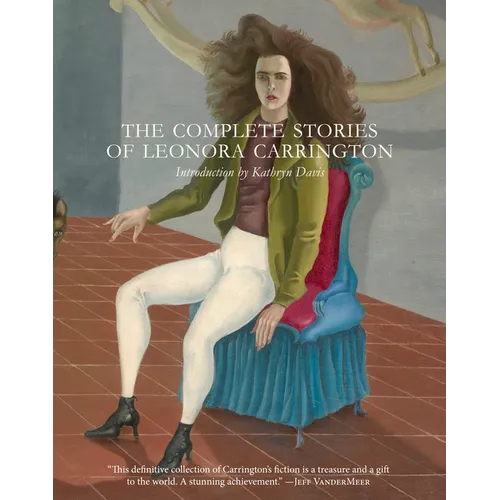 The Complete Stories of Leonora Carrington - Paperback