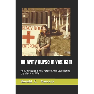 An Army Nurse In Viet Nam: An Army Nurse Finds Purpose AND Love During the Viet Nam War - Paperback