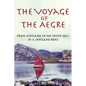 The Voyage of The Aegre: From Scotland to the South Seas in a Shetland boat - Paperback