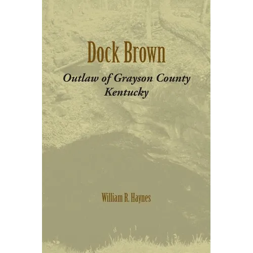 Dock Brown: Outlaw of Grayson County, Kentucky - Paperback