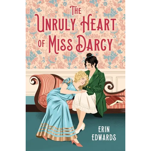 The Unruly Heart of Miss Darcy - Hardcover