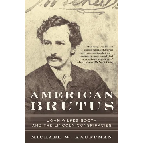 American Brutus: John Wilkes Booth and the Lincoln Conspiracies - Paperback