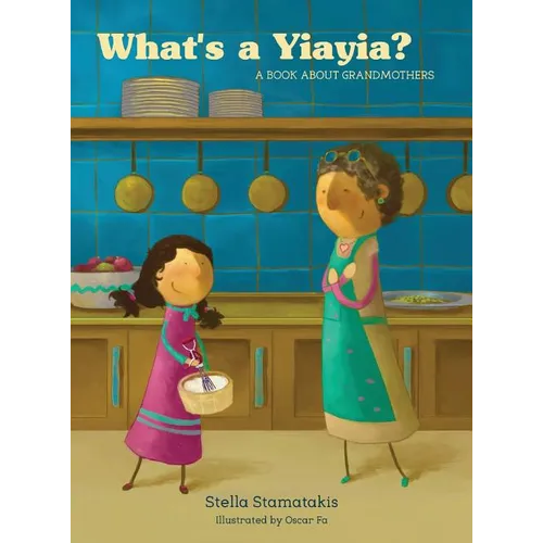 What's a Yia Yia?: A Book About Grandmothers - Hardcover