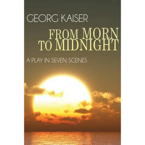 From Morn to Midnight: A Play in Seven Scenes - Paperback