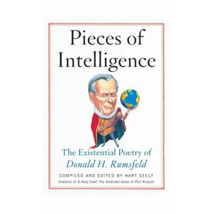 Pieces of Intelligence: The Existential Poetry of Donald H. Rumsfeld - Paperback