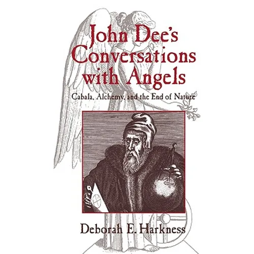 John Dee's Conversations with Angels: Cabala, Alchemy, and the End of Nature - Paperback