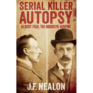Serial Killer Autopsy: Albert Fish, The Brooklyn Vampire - Paperback