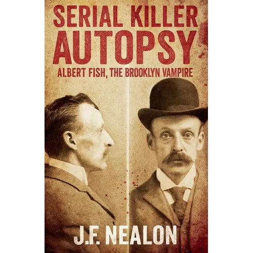 Serial Killer Autopsy: Albert Fish, The Brooklyn Vampire - Paperback
