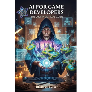 AI For Game Developers: The 2025 Practical Guide - Paperback