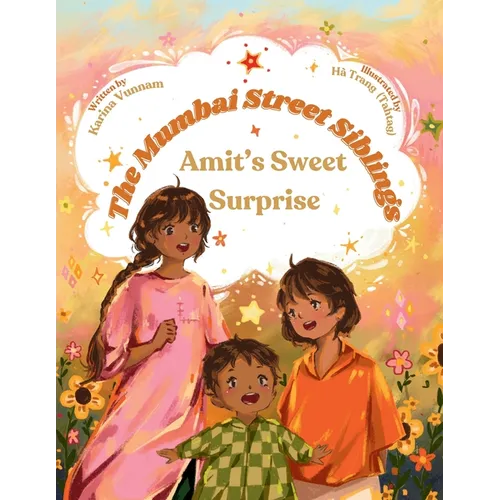 The Mumbai Street Siblings - Amit's Sweet Surprise: A Children's Picture Book about Family, Love, and Adventure in India (Mumbai Street Siblings Serie - Paperback