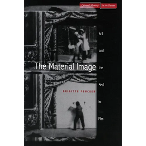 The Material Image: Art and the Real in Film - Paperback