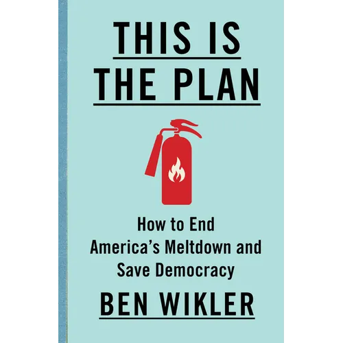 This Is the Plan: How to End America's Meltdown and Save Democracy - Hardcover