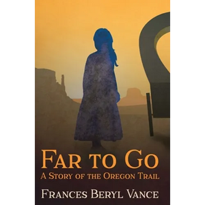 Far To Go, A Story of the Oregon Trail - Hardcover
