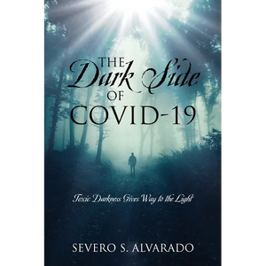 The Dark Side of COVID-19: Toxic Darkness Gives Way to the Light - Paperback