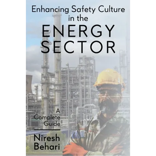 Enhancing Safety Culture in the Energy Sector: A Complete Guide - Paperback