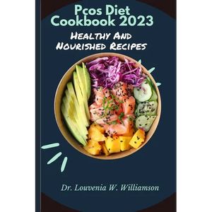 Pcos Diet Cookbook 2023: Healthy And Nourished Recipes - Paperback