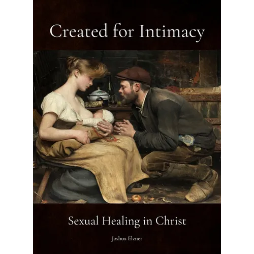 Created for Intimacy: Sexual Healing in Christ - Hardcover